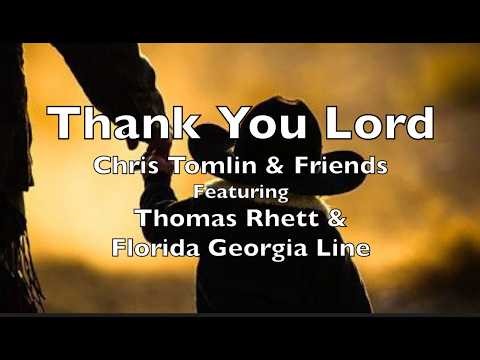 Thank You Lord (lyrics) Chris Tomlin feat Thomas Rhett & Florida Georgia Line