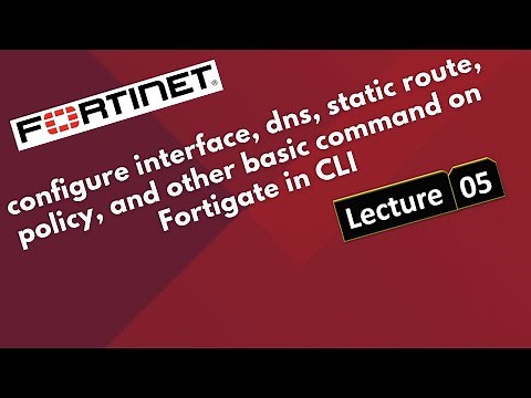 # 5.How to configure interface, DNS, static route, policy & other basic commands on Fortigate in CLI