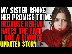 My Sister Broke Her Promise To Me Because Her MIL Hates The Fact I Got A Divorce r/Relationships