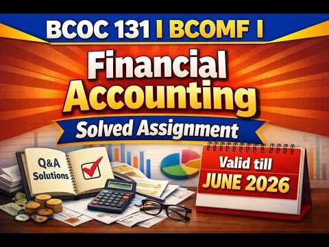 BCOC 131 BCOMF Financial Accounting Solved IGNOU Assignment valid for June 2026 term end exam