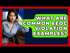 What Are Common EEOC Violation Examples? - Your Civil Rights Guide
