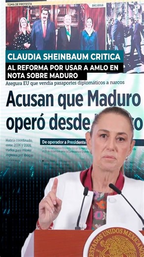 Claudia Sheinbaum criticó al ‘Reforma’ por usar a #AMLO en su nota sobre Nicolás Maduro. | sdpnoticias