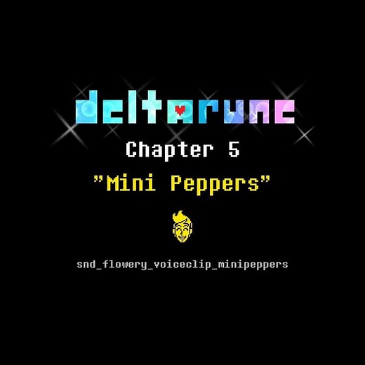 "Mini Peppers" | DELTARUNE Chapter 5 Flowery Voice Clip