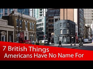 7 British Things Americans Have No Name For