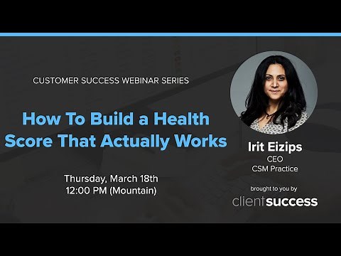 Customer Success Webinar Series: How to Build a Health Score that Actually Works