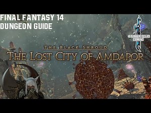 Final Fantasy 14 - A Realm Reborn - The Lost City of Amdapor - Dungeon Guide