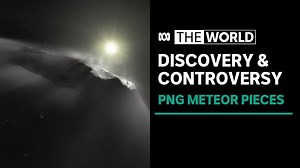 Discovery leads to controversy as scientists collect fragments from interstellar meteor | The World - The Global Herald
