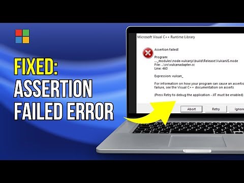 Microsoft Visual C++ Assertion Failed Vulcan Fix - 2024 Update
