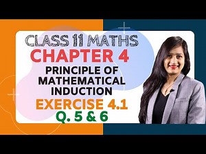 Class 11 Maths Chapter 4, Exercise 4.1 (Q. 5 & 6) | Principle of Mathematical Induction