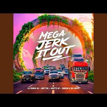 Mega Jerk It Out