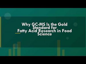 🔍 Why GC-MS Analysis is the Gold Standard for Fatty Acid Research in Food Science