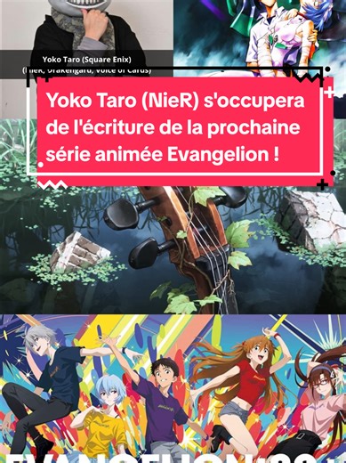 #YokoTaro s'occupera de l'écriture du prochain #anim e #Evangelion. #nierautomata #nier