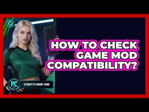 How To Check Game Mod Compatibility?