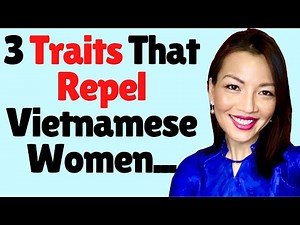 ❤️ 3 Traits That Repel Vietnamese Women...