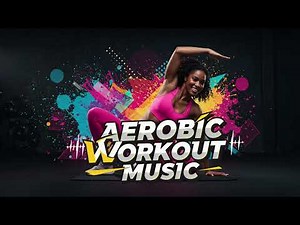🎵 Aerobic Workout Music | High-Energy Dance Pop🎵