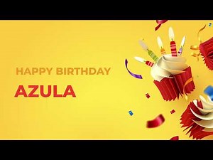 Happy Birthday AZULA ! - Happy Birthday Song made especially for You! 🥳