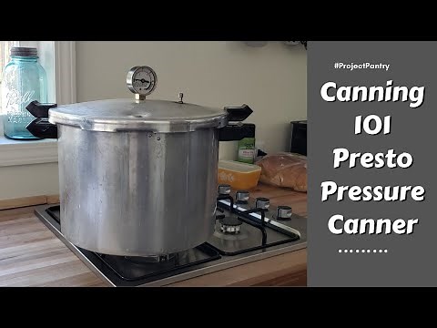 Canning 101 - Presto Pressure Canner