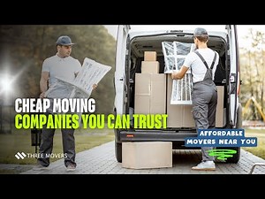 Cheap Moving Companies You Can Trust 💸 | Affordable Movers Near You