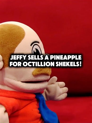 Jeffy Sells A Pineapple For Octillion Shekels