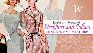 Different Types of Necklines and Collars Often Found in Vintage Clothing