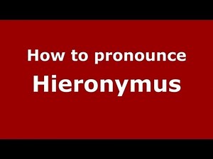 How to Pronounce Hieronymus - PronounceNames.com