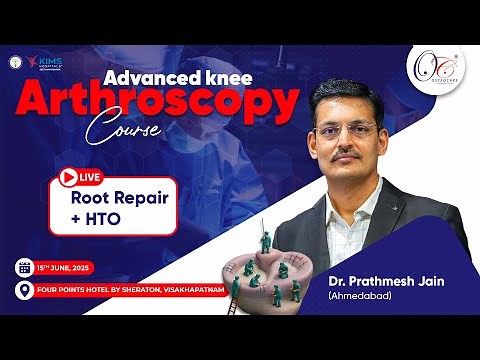 Root Repair + HTO | Dr. Prathmesh Jain | Advanced Knee Arthroscopy Course Visakhapatnam