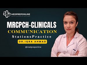 MRCPCH-CLINICAL| Communication stations practice session by Dr. Iqra |Medpreponline
