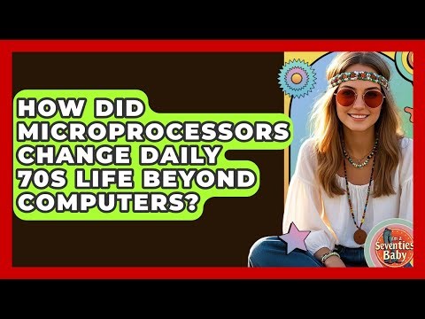 How Did Microprocessors Change Daily 70s Life Beyond Computers? - I'm a 70s Baby