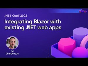 Integrating Blazor with existing .NET web apps | .NET Conf 2023