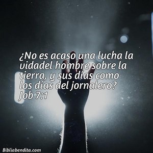 Explicación Job 7:1. '¿No es acaso una lucha la vidadel hombre sobre la tierra, y sus días como los días del jornalero?' - BibliaBendita