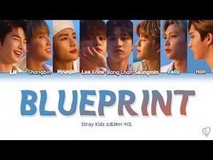 STRAY KIDS 스트레이 키즈 - Blueprint 청사진 (Color Coded Han/Rom/Eng Lyrics)