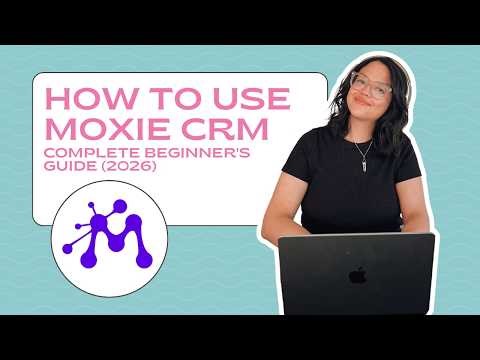 How to Use Moxie CRM — Complete Beginner's Guide (2026)