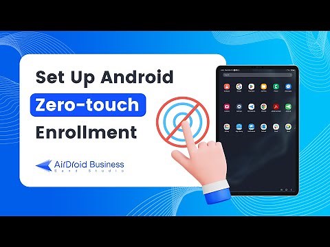 Set up Android Zero touch Enrollment
