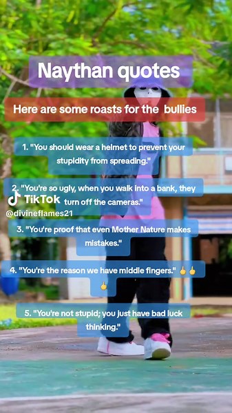 Funny Roasts Against Bullies with Naythan Quotes