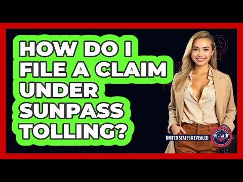 How Do I File A Claim Under Sunpass Tolling? | United States Revealed
