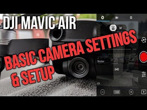 DJI Mavic Air Camera Settings for Beginners!