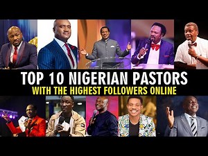 TOP 10 NIGERIAN PASTORS WITH THE HIGHEST FOLLOWERS ONLINE || 2023