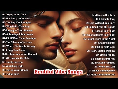 32 Sad Love Songs Playlist - Beautiful Vibe Songs – Sad Love Playlist | Emotional Broken Heart Music