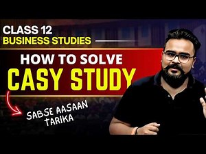 How to solve CASE STUDY 🔥 class 12 BUSINESS STUDIES | GAURAV JAIN