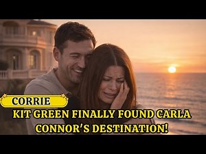 Kit Green finally found Carla Connor's destination!