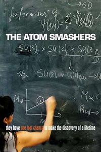 The Atom Smashers (2008) - Movie