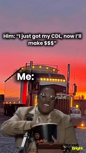 “I just got my CDL, now I’ll make $” 😂😂 Follow for more funny videos ➡️ #owneroperator #truckingbusiness #passiveincome #truckerlife #truckingconsultant #memes #fyp #reels #virals | Trucking Looks Bright