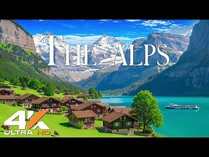 The Alps 4K | Stunning Views of Switzerland, Germany & Italy’s Majestic Mountains