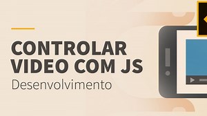 Videoaula: aprenda a controlar vídeos em HTML5 com JavaScript