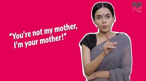 Things Moms Say When You Fight With Them! :P :D | POPxo