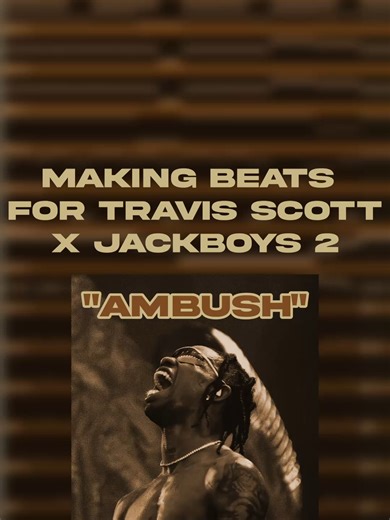 Creating Beats for Travis Scott and JACKBOYS: AMBUSH