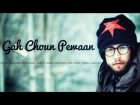 Kashmiri Song | Gah Choun Pewaan | Baabarr Mudacer | Haba Khatoon, Ismail Aashna