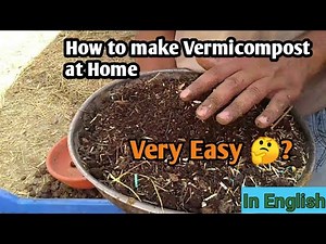 How to make Vermicompost at home. In English. Simple Steps to make vermicompost at home