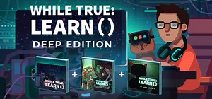 while True: learn() Deep Edition on Steam