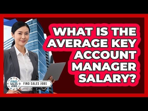 What Is the Average Key Account Manager Salary?
